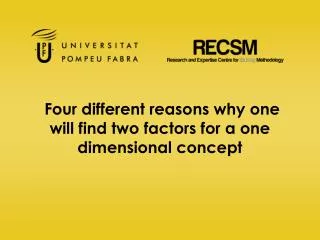 Four different reasons why one will find two factors for a one dimensional concept