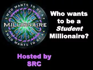 Who wants to be a Student Millionaire?