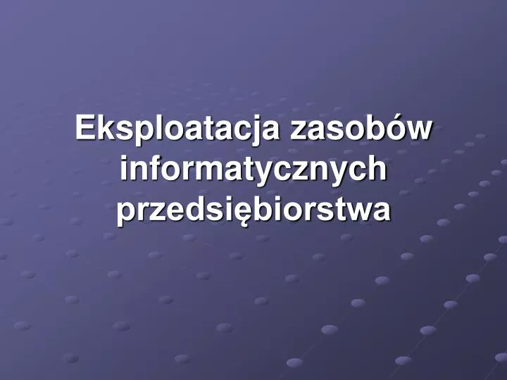 eksploatacja zasob w informatycznych przedsi biorstwa