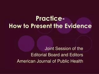 Practice- How to Present the Evidence