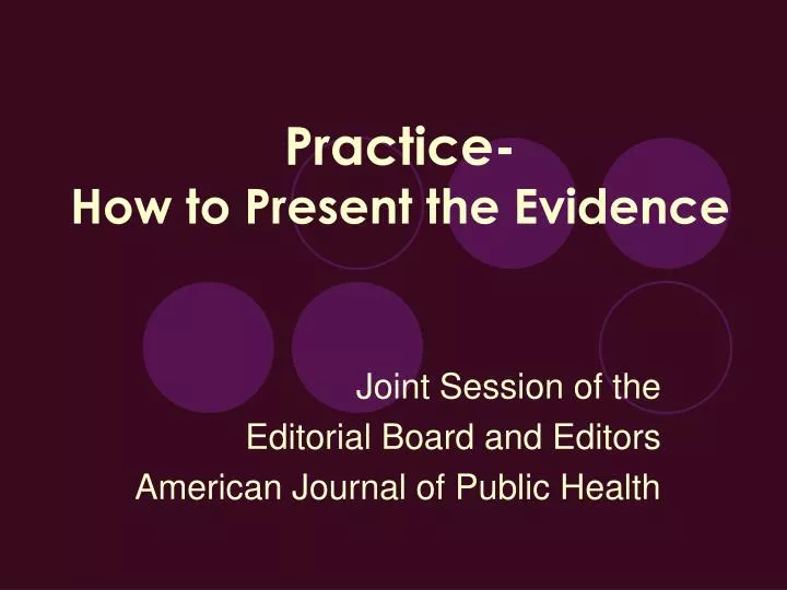 practice how to present the evidence