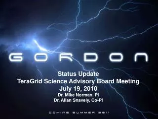 Status Update TeraGrid Science Advisory Board Meeting July 19, 2010 Dr. Mike Norman, PI