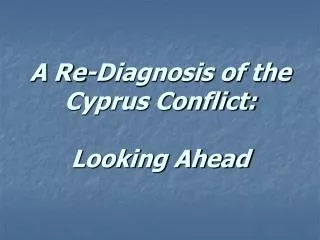 A Re-Diagnosis of the Cyprus Conflict: Looking Ahead