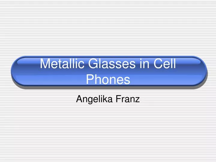 metallic glasses in cell phones