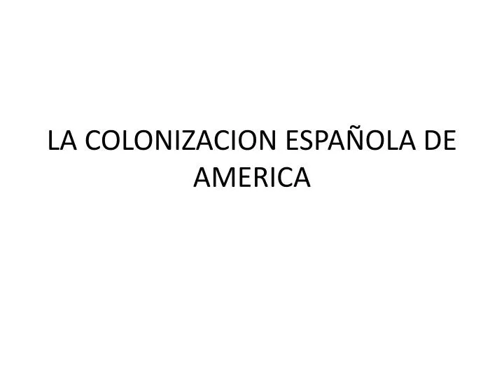 la colonizacion espa ola de america