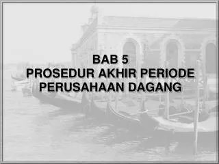 bab 5 prosedur akhir periode perusahaan dagang