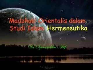 ‘Madzhab’ Orientalis dalam Studi Islam: Hermeneutika Dr Syamsuddin Arif