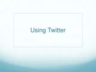 Using Twitter