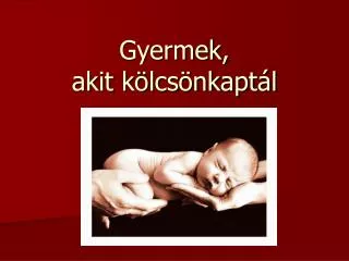 gyermek akit k lcs nkapt l