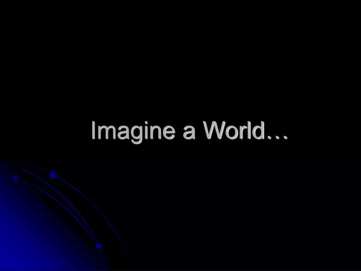 imagine a world