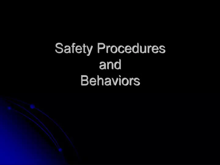 safety procedures and behaviors