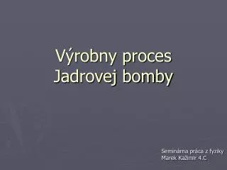 v robny proces jadrovej bomby