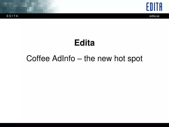 edita coffee adinfo the new hot spot