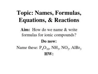 Topic: Names, Formulas, Equations, &amp; Reactions