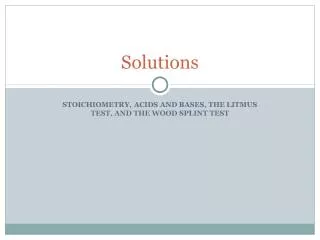 STOICHIOMETRY, ACIDS AND BASES, THE LITMUS TEST, AND THE WOOD SPLINT TEST