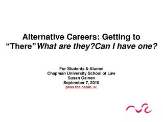 For Students &amp; Alumni Chapman University School of Law Susan Gainen September 7, 2010