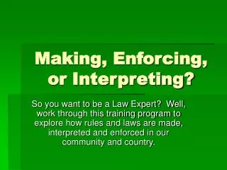 Making, Enforcing, or Interpreting?