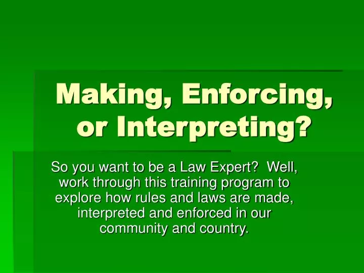 making enforcing or interpreting