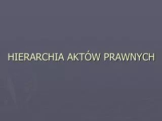 hierarchia akt w prawnych