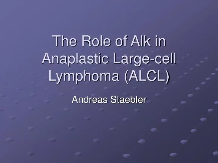 the role of alk in anaplastic large cell lymphoma alcl