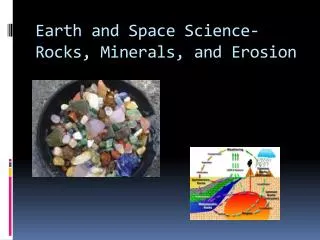 Earth and Space Science- Rocks, Minerals, and Erosion