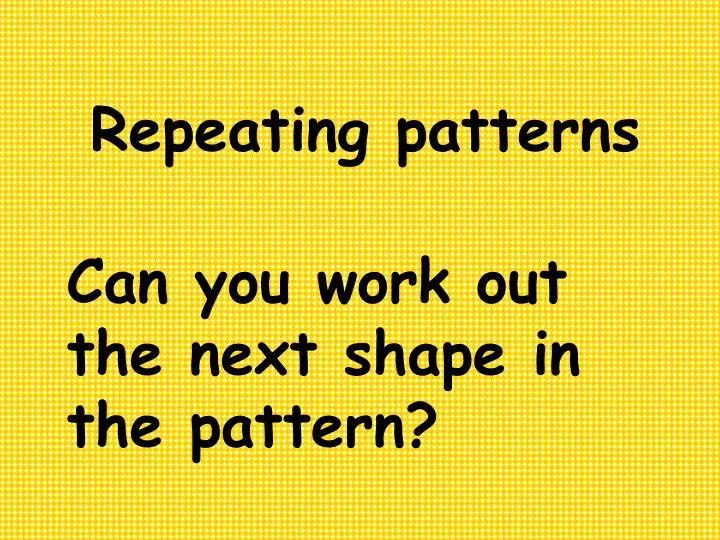 repeating patterns
