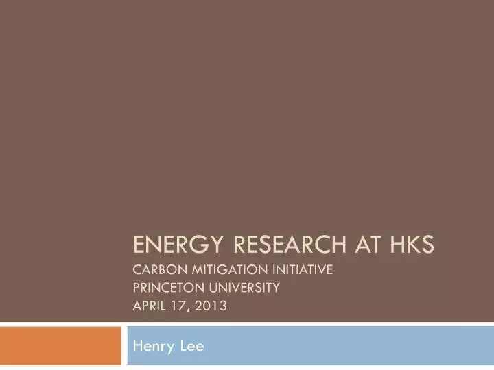 energy research at hks carbon mitigation initiative princeton university april 17 2013