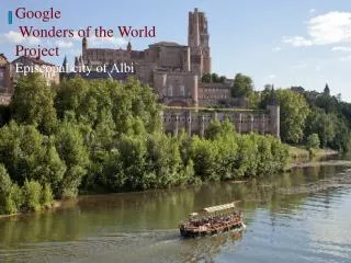 Google Wonders of the World Project Episcopal city of Albi