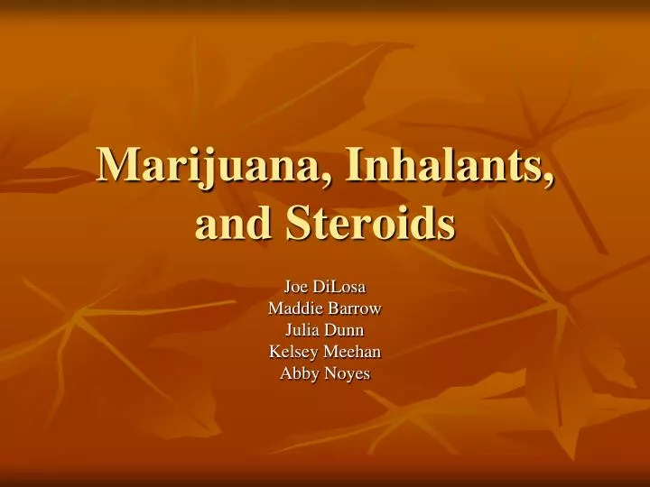 marijuana inhalants and steroids