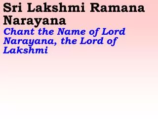 Sri Lakshmi Ramana Narayana Chant the Name of Lord Narayana, the Lord of Lakshmi