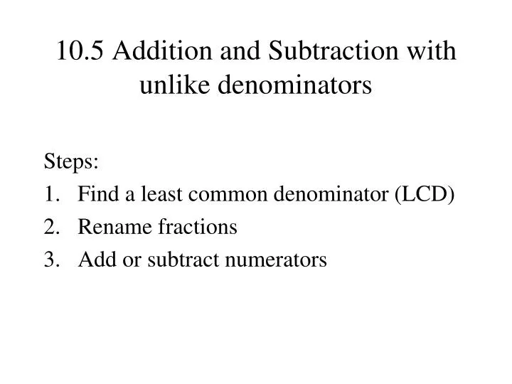 10 5 addition and subtraction with unlike denominators