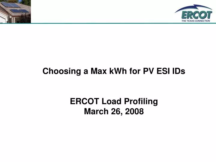 choosing a max kwh for pv esi ids ercot load profiling march 26 2008