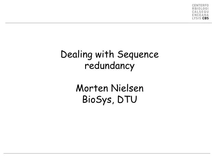 dealing with sequence redundancy morten nielsen biosys dtu