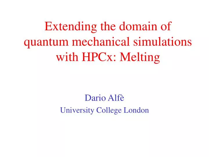 extending the domain of quantum mechanical simulations with hpcx melting