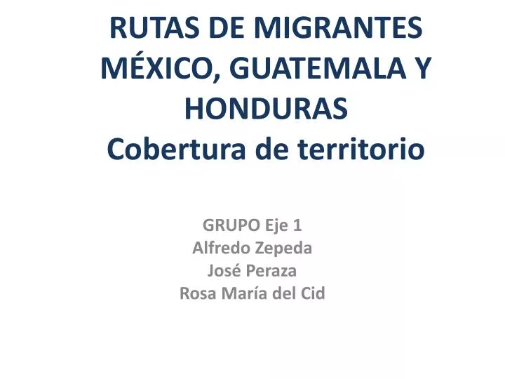rutas de migrantes m xico guatemala y honduras cobertura de territorio