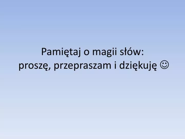 pami taj o magii s w prosz przepraszam i dzi kuj