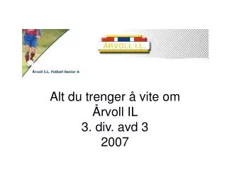 alt du trenger vite om rvoll il 3 div avd 3 2007