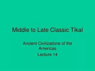 Middle to Late Classic Tikal