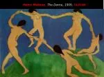 Henri Matisse , The Dance , 1909. FAUVISM - slide 1