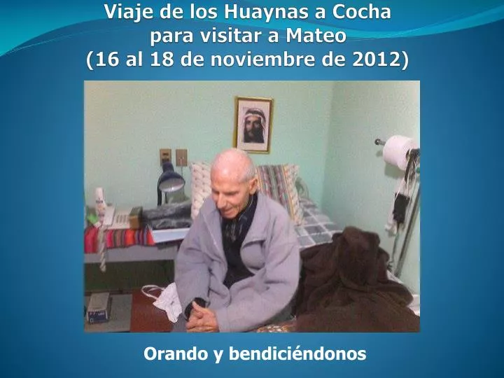 viaje de los huaynas a cocha para visitar a mateo 16 al 18 de noviembre de 2012