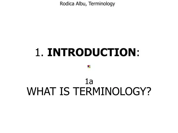 rodica albu terminology 1 introduction what is terminology