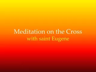 Meditation on the Cross with saint Eugene
