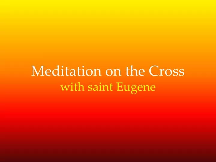 meditation on the cross with saint eugene