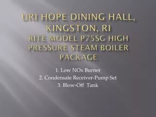 URI Hope Dining Hall, Kingston, RI Rite Model P75SG High Pressure Steam Boiler Package