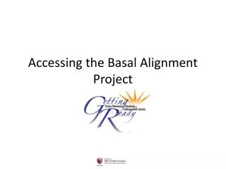Accessing the Basal Alignment Project