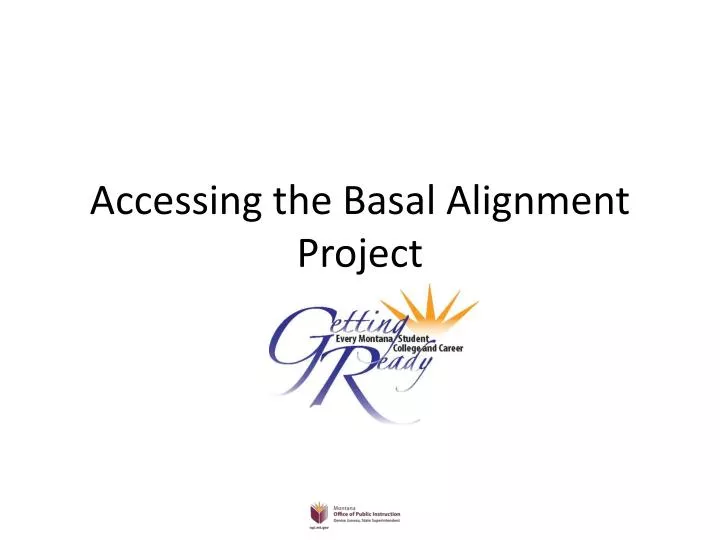 accessing the basal alignment project