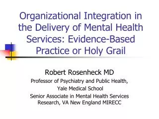 Robert Rosenheck MD Professor of Psychiatry and Public Health, Yale Medical School