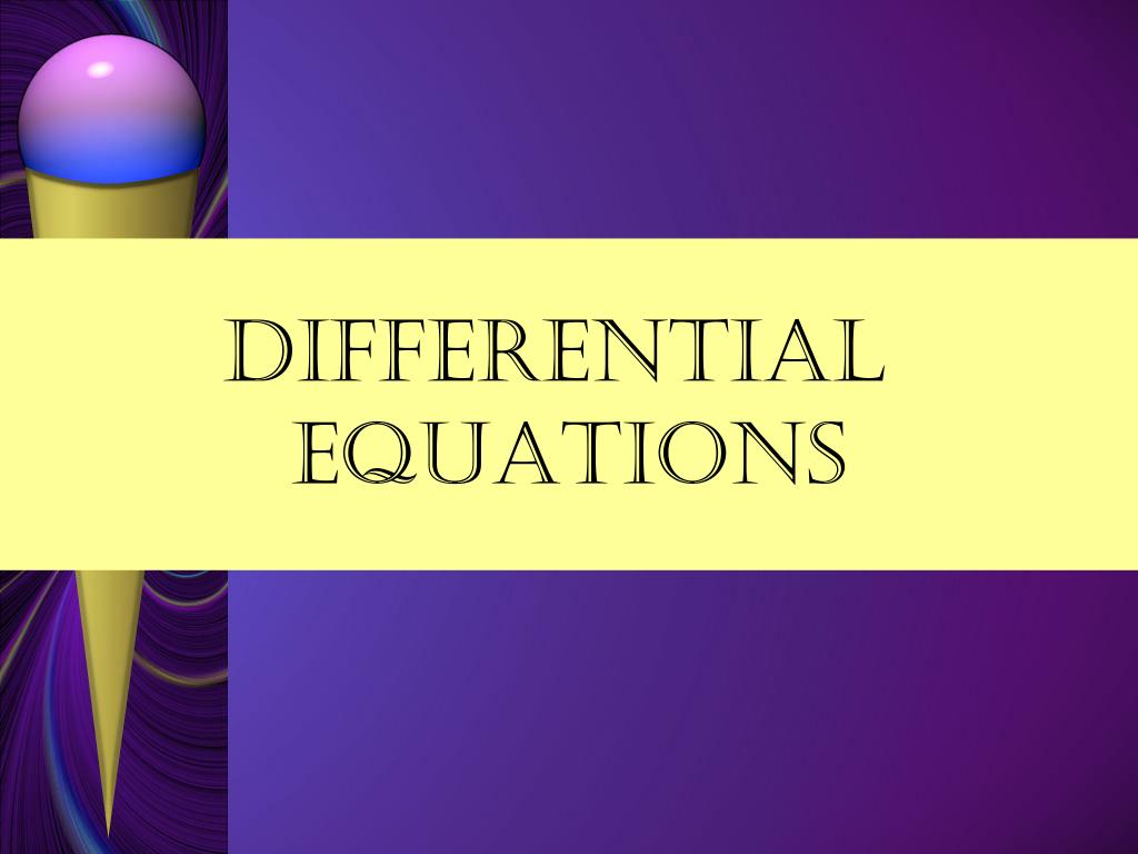 PPT - DIFFERENTIAL EQUATIONS PowerPoint Presentation, free download ...