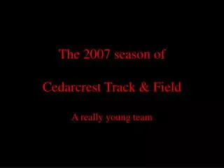 The 2007 season of Cedarcrest Track &amp; Field