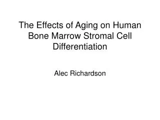 The Effects of Aging on Human Bone Marrow Stromal Cell Differentiation